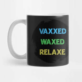 vaxxed waxed relaxed Mug